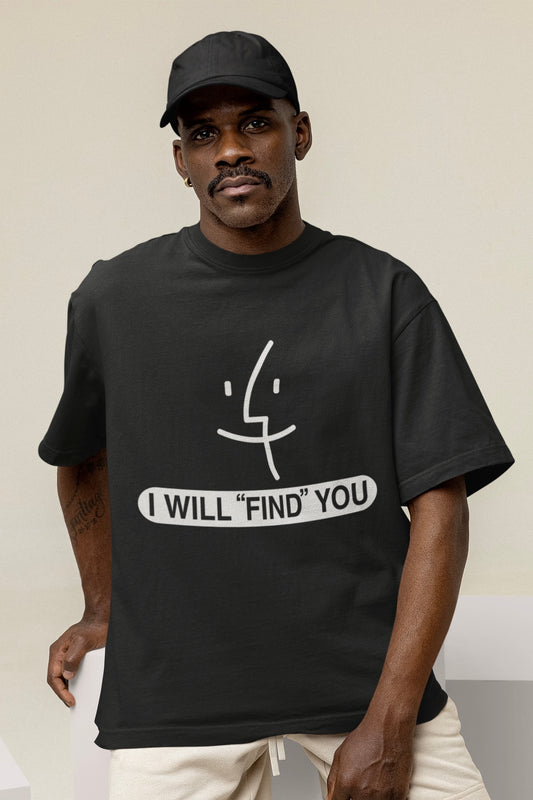 Finder Icon T-Shirt - “I Will ‘Find’ You”